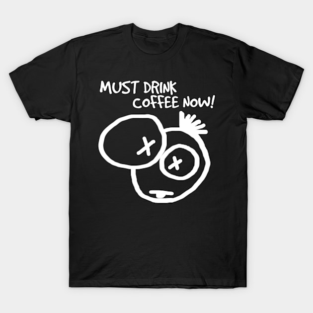 PEEPS™ Must Drink Coffee Now T-Shirt by EHKOH